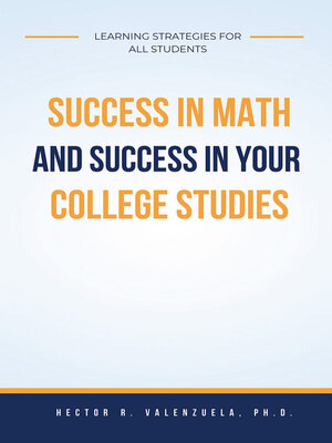 cover image of Success in Math and Success in Your College Studies